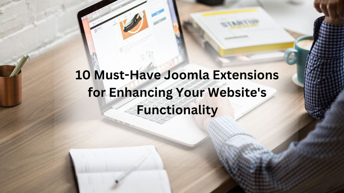 10 Must-Have Joomla Extensions for Enhancing Your Website's Functionality