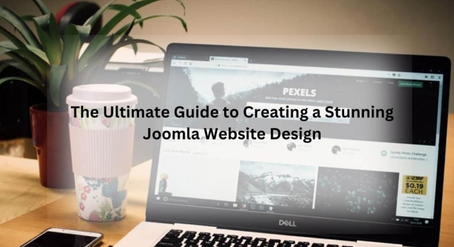 The Ultimate Guide to Creating a Stunning Joomla Website Design